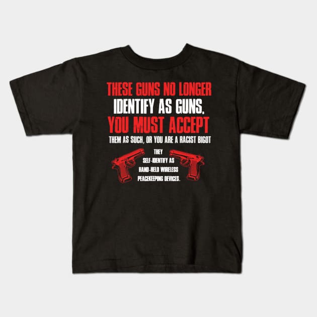 These Guns No Longer Identify As Guns Funny Gun Kids T-Shirt by dashawncannonuzf